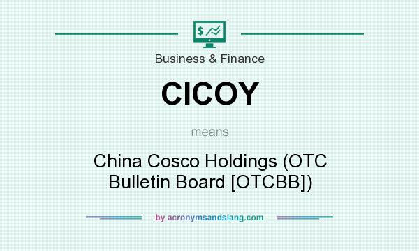 What does CICOY mean? It stands for China Cosco Holdings (OTC Bulletin Board [OTCBB])