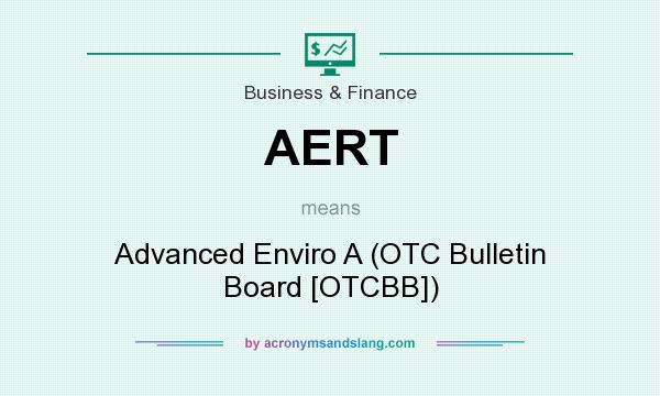 What does AERT mean? It stands for Advanced Enviro A (OTC Bulletin Board [OTCBB])
