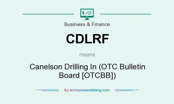 What does CDLRF mean? It stands for Canelson Drilling In (OTC Bulletin Board [OTCBB])