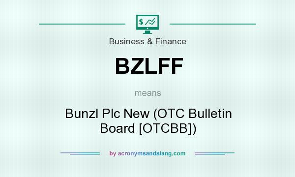 What does BZLFF mean? It stands for Bunzl Plc New (OTC Bulletin Board [OTCBB])