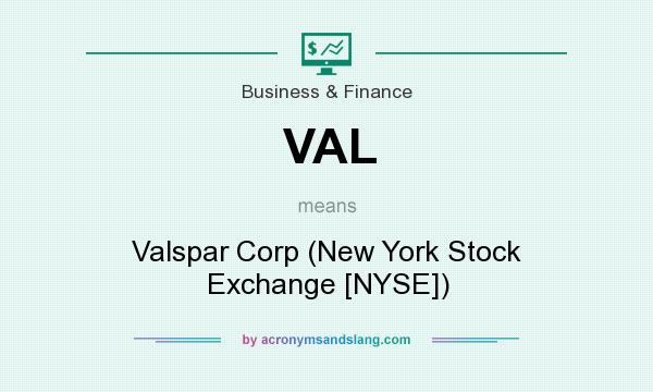 What does VAL mean? It stands for Valspar Corp (New York Stock Exchange [NYSE])