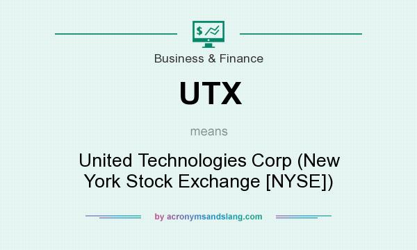 What does UTX mean? It stands for United Technologies Corp (New York Stock Exchange [NYSE])