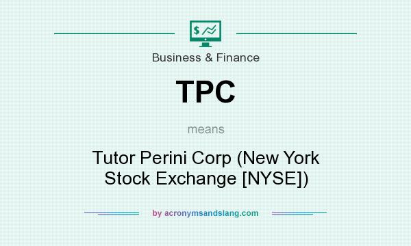 What does TPC mean? It stands for Tutor Perini Corp (New York Stock Exchange [NYSE])