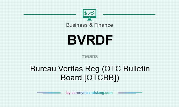 What does BVRDF mean? It stands for Bureau Veritas Reg (OTC Bulletin Board [OTCBB])