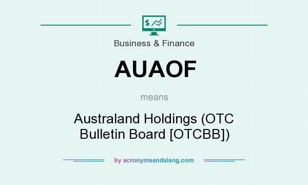 What does AUAOF mean? It stands for Australand Holdings (OTC Bulletin Board [OTCBB])