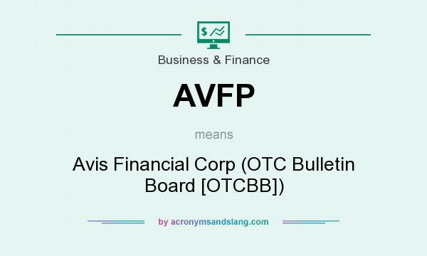What does AVFP mean? It stands for Avis Financial Corp (OTC Bulletin Board [OTCBB])