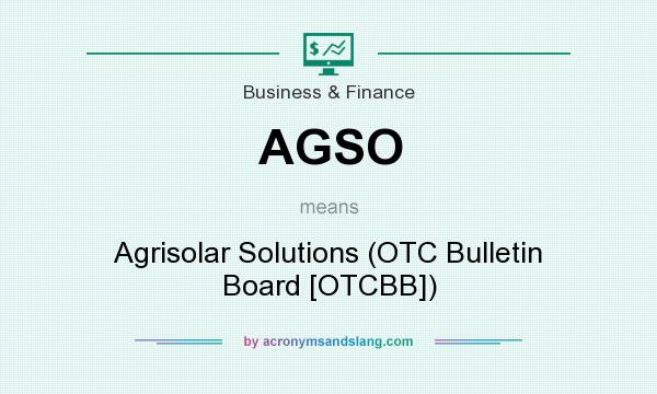 What does AGSO mean? It stands for Agrisolar Solutions (OTC Bulletin Board [OTCBB])