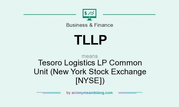 What does TLLP mean? It stands for Tesoro Logistics LP Common Unit (New York Stock Exchange [NYSE])