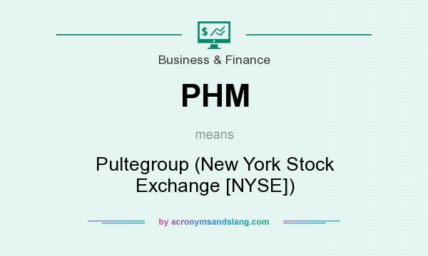 What does PHM mean? It stands for Pultegroup (New York Stock Exchange [NYSE])