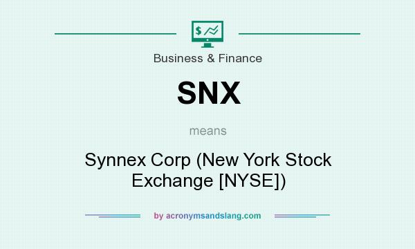 What does SNX mean? It stands for Synnex Corp (New York Stock Exchange [NYSE])