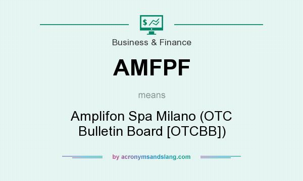 What does AMFPF mean? It stands for Amplifon Spa Milano (OTC Bulletin Board [OTCBB])