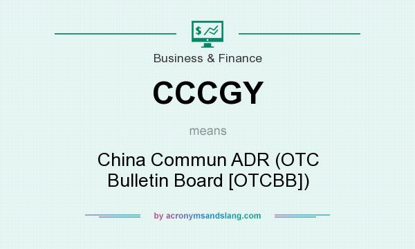 What does CCCGY mean? It stands for China Commun ADR (OTC Bulletin Board [OTCBB])