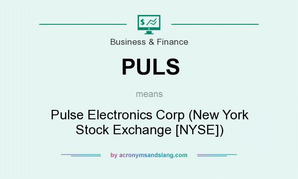 What does PULS mean? It stands for Pulse Electronics Corp (New York Stock Exchange [NYSE])