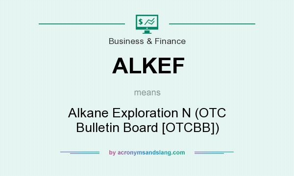 What does ALKEF mean? It stands for Alkane Exploration N (OTC Bulletin Board [OTCBB])