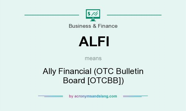 What does ALFI mean? It stands for Ally Financial (OTC Bulletin Board [OTCBB])