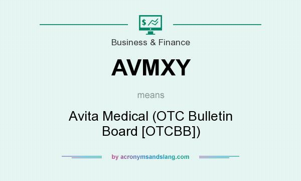 What does AVMXY mean? It stands for Avita Medical (OTC Bulletin Board [OTCBB])
