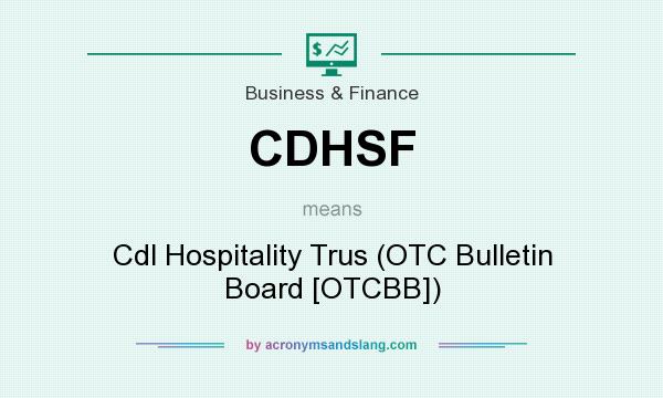 What does CDHSF mean? It stands for Cdl Hospitality Trus (OTC Bulletin Board [OTCBB])
