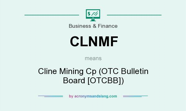 What does CLNMF mean? It stands for Cline Mining Cp (OTC Bulletin Board [OTCBB])