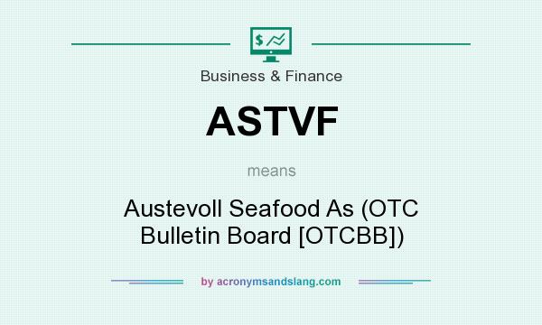 What does ASTVF mean? It stands for Austevoll Seafood As (OTC Bulletin Board [OTCBB])