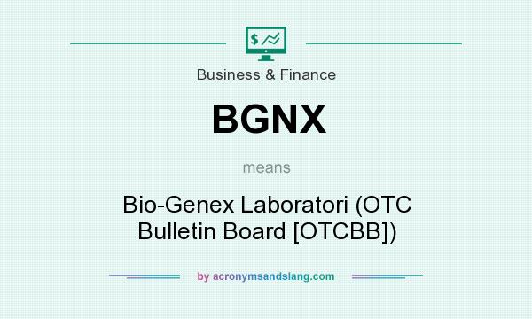 What does BGNX mean? It stands for Bio-Genex Laboratori (OTC Bulletin Board [OTCBB])