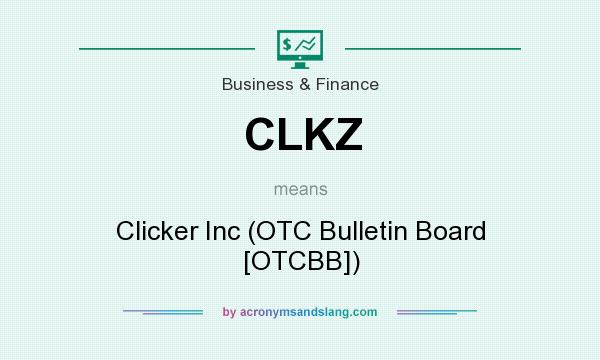 What does CLKZ mean? It stands for Clicker Inc (OTC Bulletin Board [OTCBB])