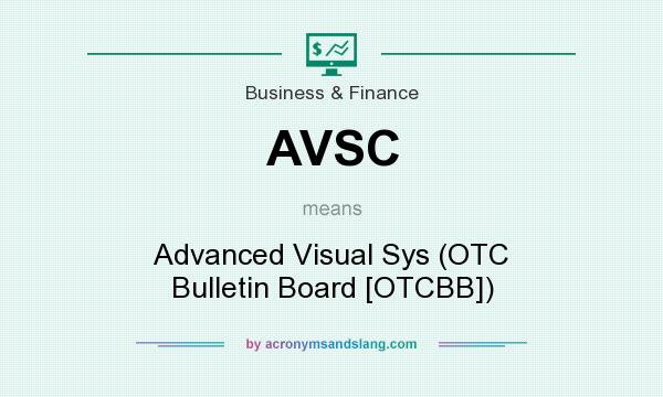 What does AVSC mean? It stands for Advanced Visual Sys (OTC Bulletin Board [OTCBB])