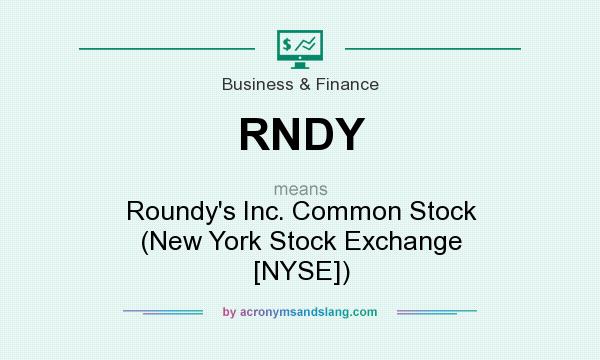 What does RNDY mean? It stands for Roundy`s Inc. Common Stock (New York Stock Exchange [NYSE])