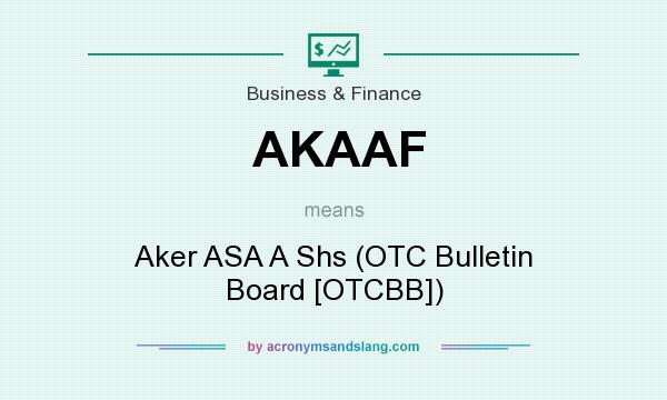 What does AKAAF mean? It stands for Aker ASA A Shs (OTC Bulletin Board [OTCBB])