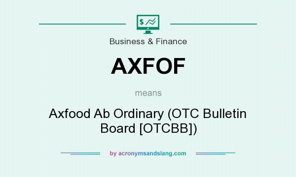 What does AXFOF mean? It stands for Axfood Ab Ordinary (OTC Bulletin Board [OTCBB])