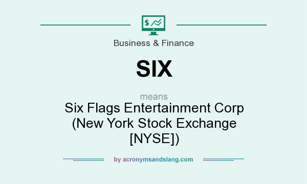 What does SIX mean? It stands for Six Flags Entertainment Corp (New York Stock Exchange [NYSE])
