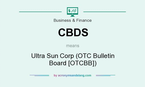 What does CBDS mean? It stands for Ultra Sun Corp (OTC Bulletin Board [OTCBB])