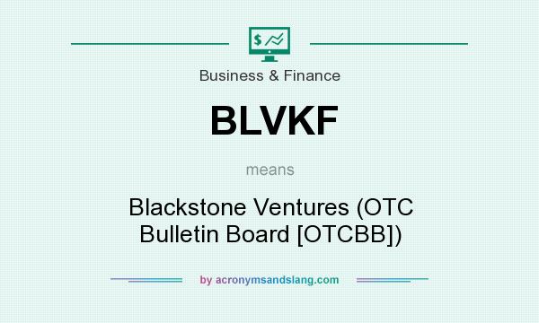 What does BLVKF mean? It stands for Blackstone Ventures (OTC Bulletin Board [OTCBB])