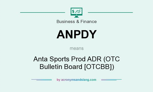 What does ANPDY mean? It stands for Anta Sports Prod ADR (OTC Bulletin Board [OTCBB])