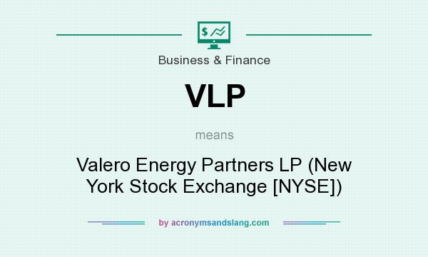 What does VLP mean? It stands for Valero Energy Partners LP (New York Stock Exchange [NYSE])
