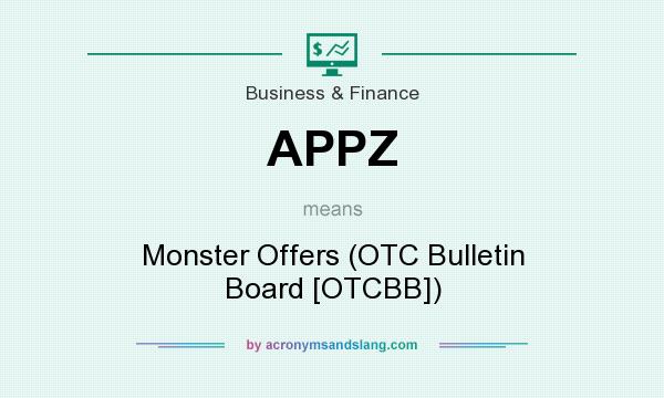 What does APPZ mean? It stands for Monster Offers (OTC Bulletin Board [OTCBB])