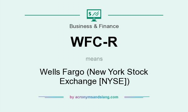 What does WFC-R mean? It stands for Wells Fargo (New York Stock Exchange [NYSE])