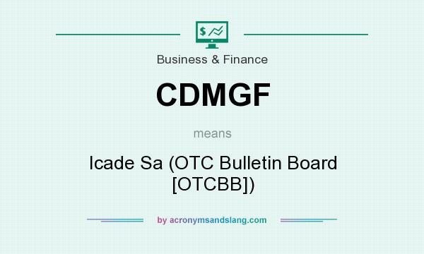What does CDMGF mean? It stands for Icade Sa (OTC Bulletin Board [OTCBB])