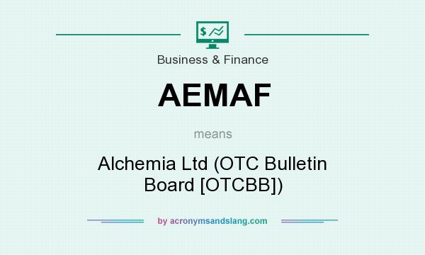 What does AEMAF mean? It stands for Alchemia Ltd (OTC Bulletin Board [OTCBB])