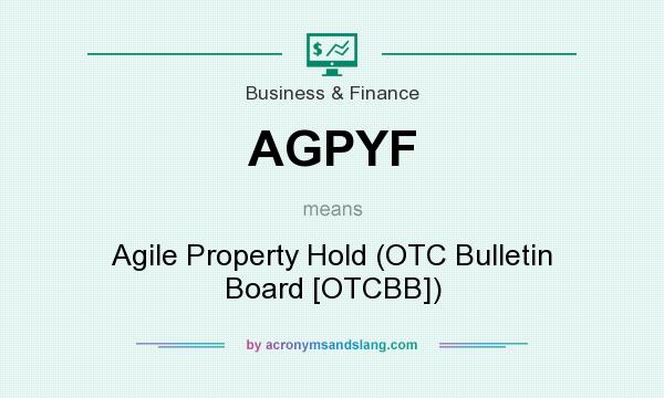 What does AGPYF mean? It stands for Agile Property Hold (OTC Bulletin Board [OTCBB])