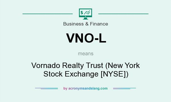 What does VNO-L mean? It stands for Vornado Realty Trust (New York Stock Exchange [NYSE])