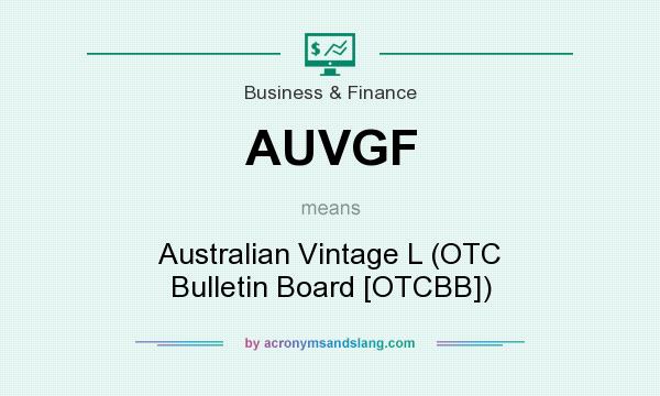 What does AUVGF mean? It stands for Australian Vintage L (OTC Bulletin Board [OTCBB])