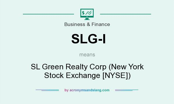 What does SLG-I mean? It stands for SL Green Realty Corp (New York Stock Exchange [NYSE])
