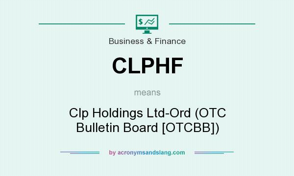 What does CLPHF mean? It stands for Clp Holdings Ltd-Ord (OTC Bulletin Board [OTCBB])