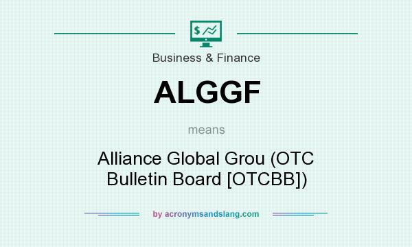 What does ALGGF mean? It stands for Alliance Global Grou (OTC Bulletin Board [OTCBB])