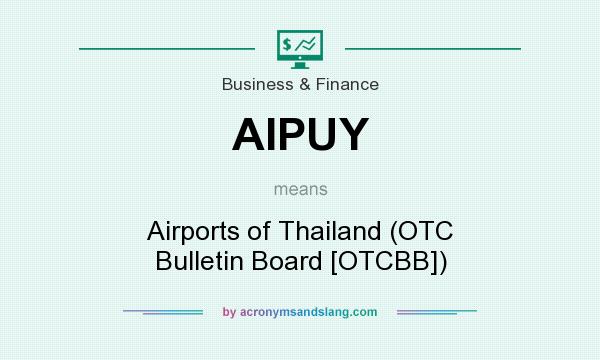 What does AIPUY mean? It stands for Airports of Thailand (OTC Bulletin Board [OTCBB])