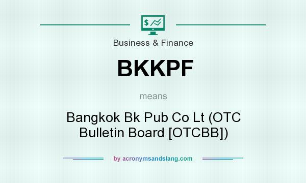 What does BKKPF mean? It stands for Bangkok Bk Pub Co Lt (OTC Bulletin Board [OTCBB])