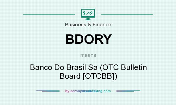 What does BDORY mean? It stands for Banco Do Brasil Sa (OTC Bulletin Board [OTCBB])
