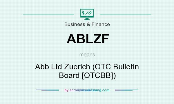 What does ABLZF mean? It stands for Abb Ltd Zuerich (OTC Bulletin Board [OTCBB])