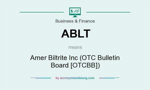 What does ABLT mean? It stands for Amer Biltrite Inc (OTC Bulletin Board [OTCBB])