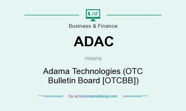 What does ADAC mean? It stands for Adama Technologies (OTC Bulletin Board [OTCBB])